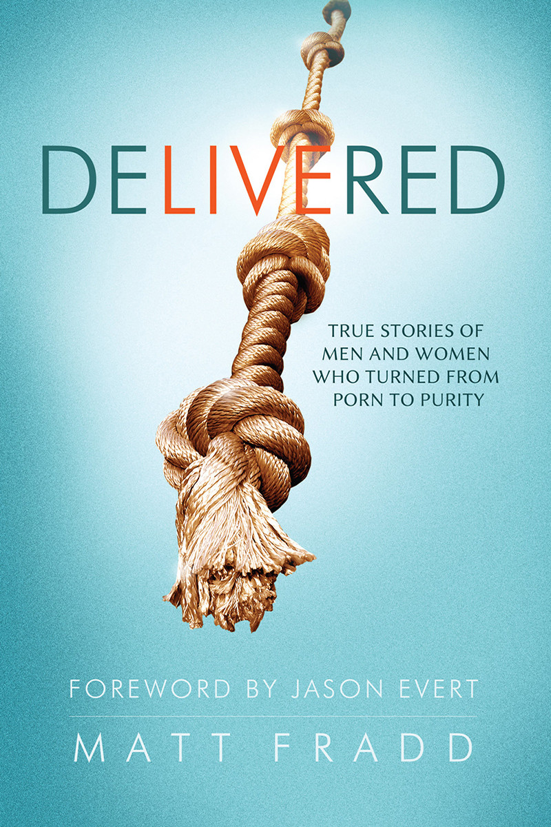 Delivered: True Stories of Men and Women Who Turned from Porn to Purity book cover, by Matt Fradd — Joe McClane authored the first chapter